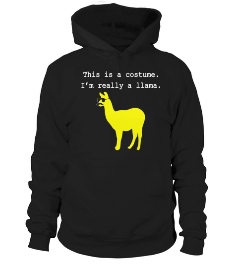 This is a costume. Im Really a Llama- Easy Halloween Costu Hoodie Unisex