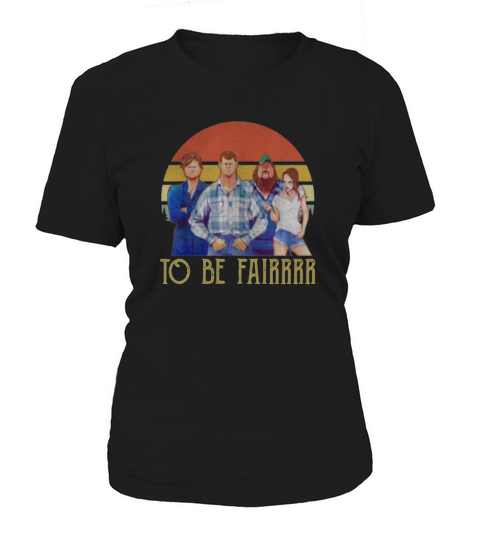 Letterkenny characters to be fairrrr vintage Women's T-Shirt