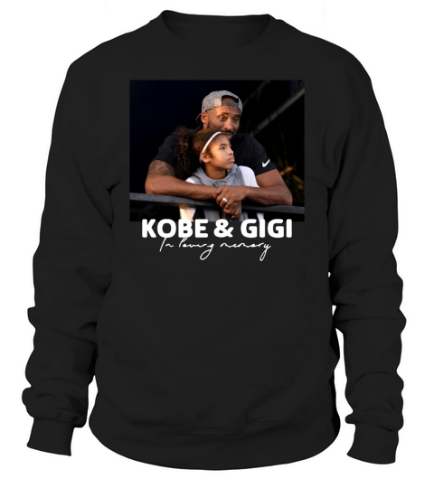RIP Kobe & Gigi in loving memory Kobe and Gianna Bryant shirt Sweatshirt Unisex