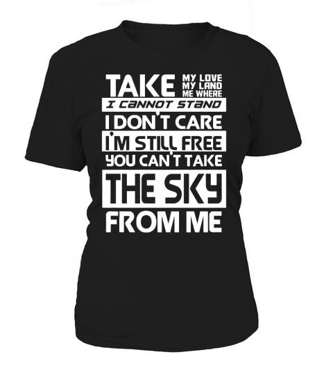 YOU CANT TAKE THE SKY FROM ME Women's T-Shirt