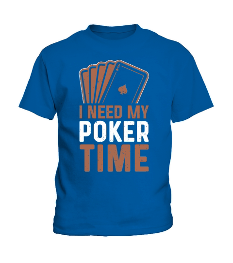 I need my poker time Kids T-Shirt