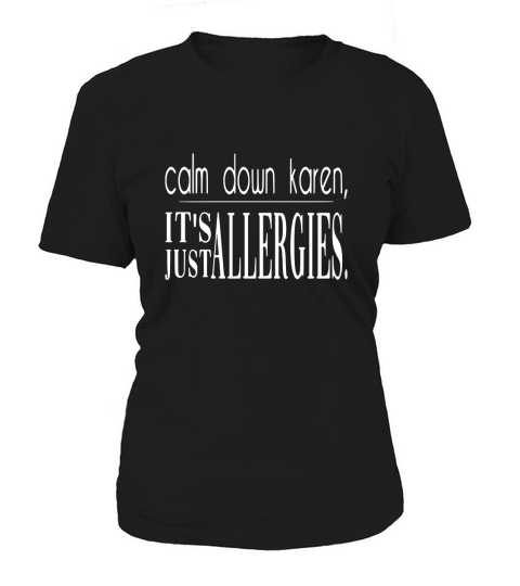 Calm Down Karen Its Just Allergies Women's T-Shirt