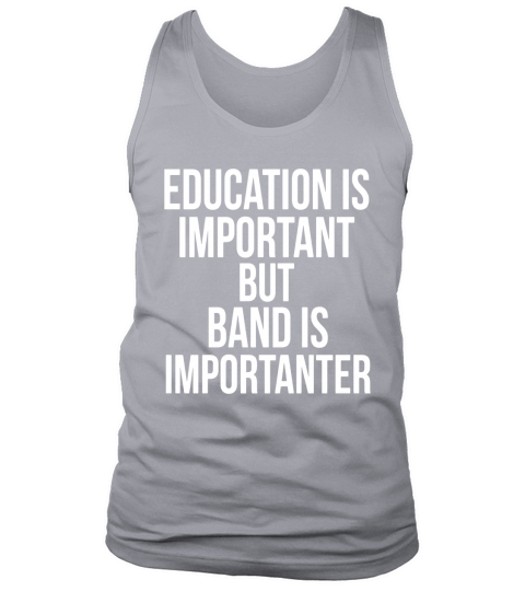 Education Is Important But Band Is Importanter Tank Top Unisex