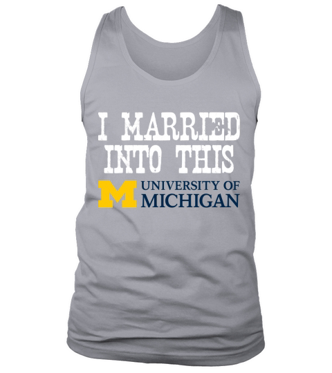 University of Michigan Ann Arbor University Married Into I Married Into This Tank Top Unisex