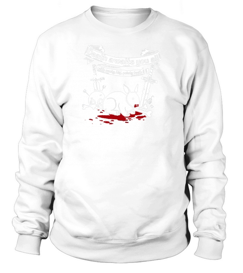 monty python death awaits you all Sweatshirt Unisex