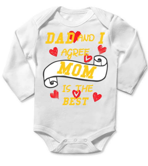 Dad and i agree mom is the best Long Sleeve Baby One-Piece