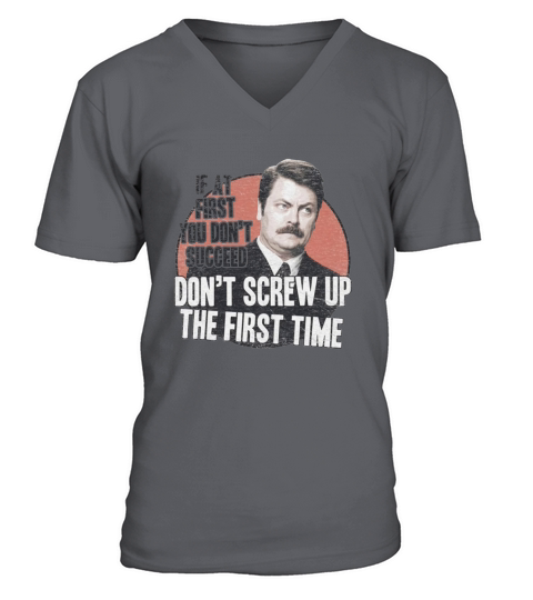 Ron Swanson Dont Screw Up the first time V-Neck T-shirt