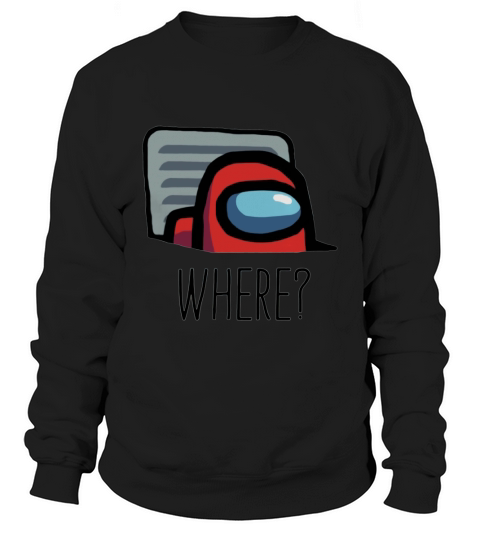 Among Us Where Sweatshirt Unisex