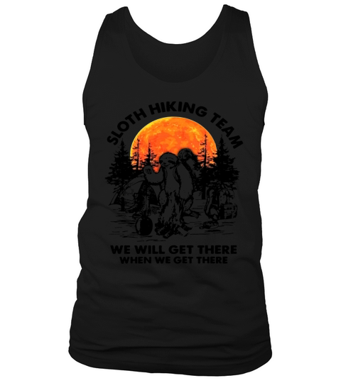 Faultier Wanderteam Wir werden dort ankommen, wenn wir dort ein Camping T-Shirt bekommen Tank Top Unisex