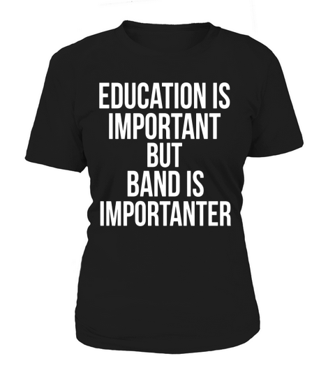Education Is Important But Band Is Importanter Women's T-Shirt