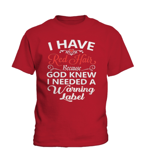 I have red hair because God knew I needed a warning label shirt - Baby Onesie Kids T-Shirt