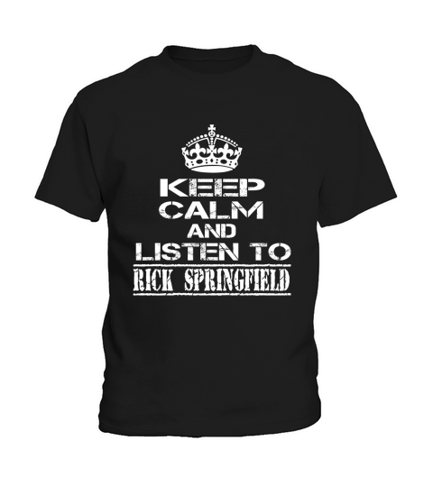 KEEP CALM AND LISTEN TO RICK SPRINGFIELD Kids T-Shirt