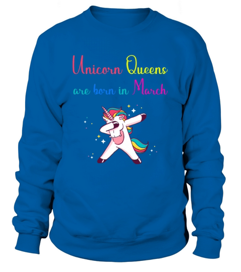 birthday march quotes Unicorn queens gift Sweatshirt Unisex