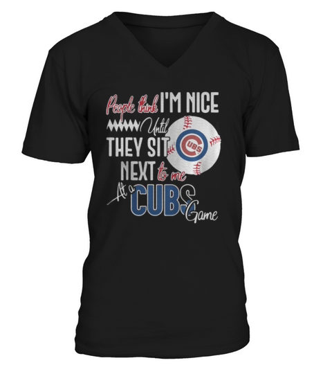 People think I am nice until they sit next to me at a Cubs game V-Neck T-shirt