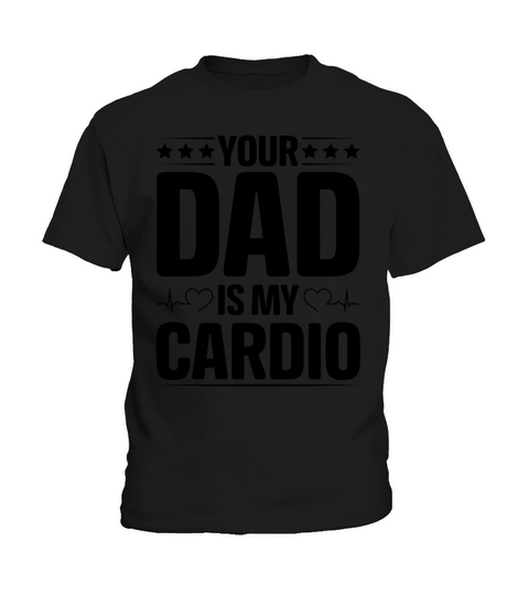 Your Dad Is My Cardio T Shirt Design (3) Kids T-Shirt