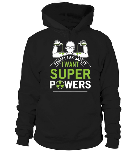 Forget lab safety I want super powers Hoodie Unisex