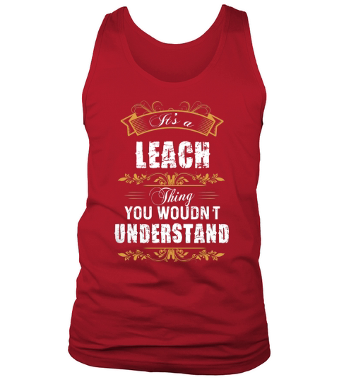 LEACH Name shirt, LEACH Funny Name, LEACH Family Name Gifts T Shirt Tank Top Unisex