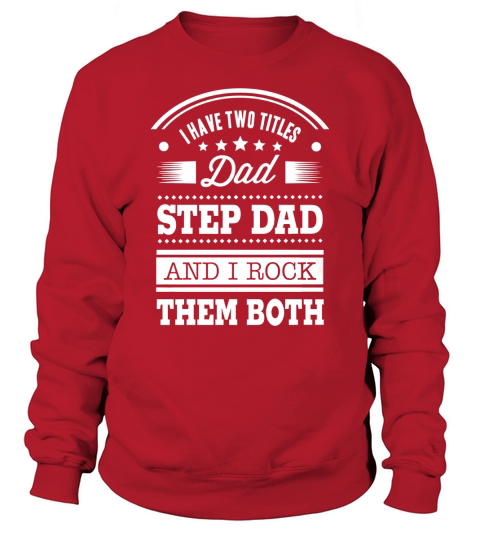 Step Father Awesome Step Dad And I Rock Them Both Sweatshirt Unisex