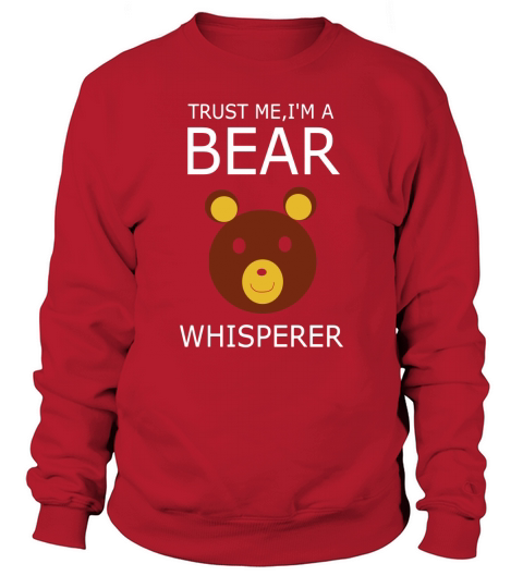 Im A Bear Whisperer T Shirt Sweatshirt Unisex