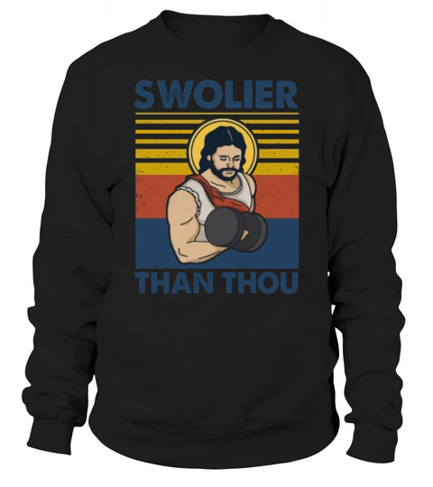 Swolier Than Thou Vintage Sweatshirt Unisex