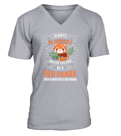 Alway Be Yourself Red Panda Unless You Can Be A Then Always Be A Red Panda TShirt V-Neck T-shirt