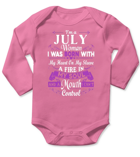 I`M a july Woman  i was  born in with A fire In My Sol Mouth  T-shirts Long Sleeve Baby One-Piece
