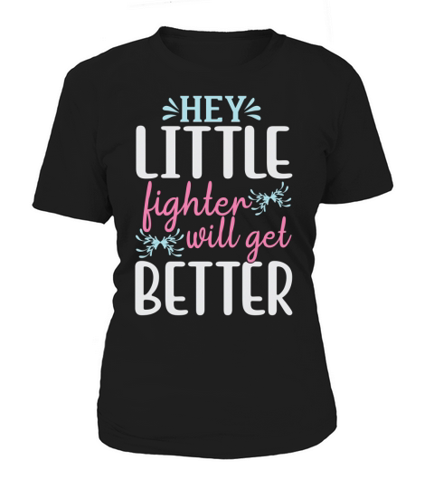 Hey Little Fighter Things Will Get Better Women's T-Shirt