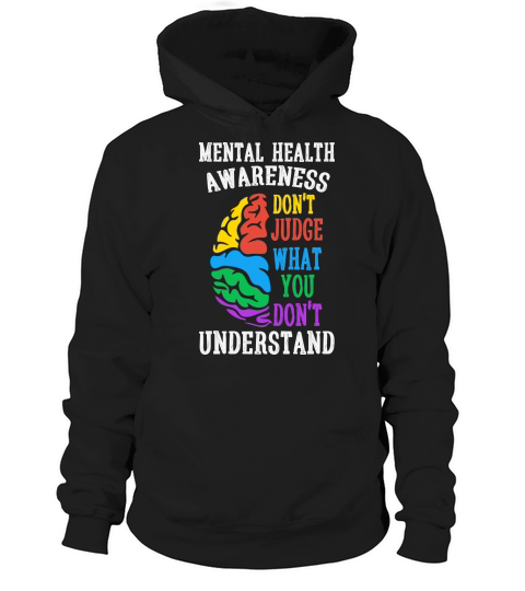 Mental health awareness dont judge what you dont understand(1) Hoodie Unisex