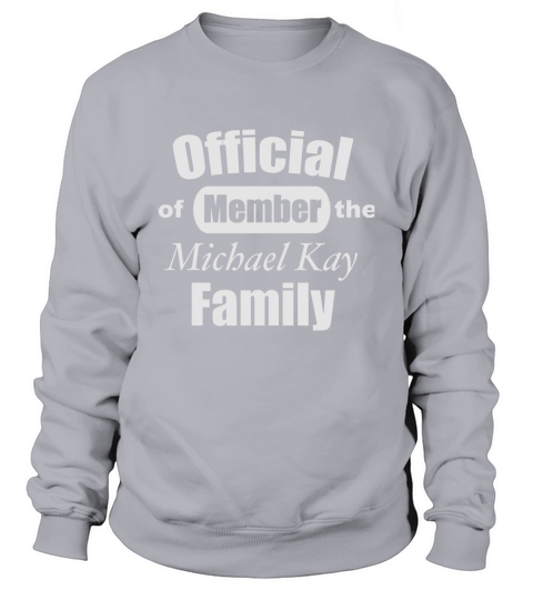 Official of member the Michael Kay family Sweatshirt Unisex