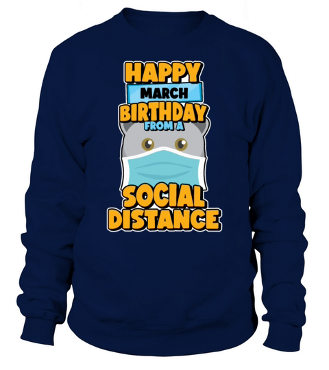 Social Distancing Gift Happy March Birthday From Sweatshirt Unisex