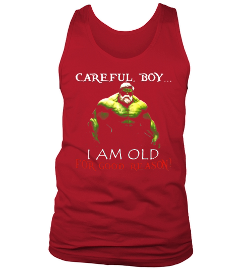 Careful boy i am old for good reason T Shirt Tank Top Unisex