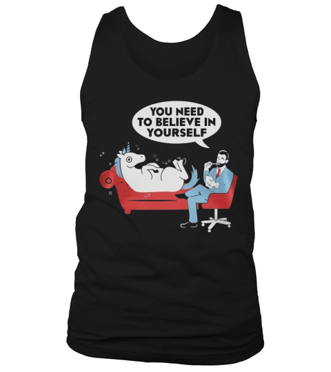 Unicorn you need to believe in yourself shirt Tank Top Unisex