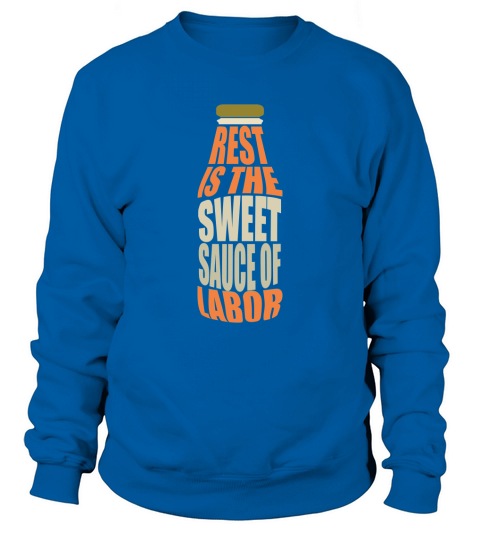 Rest is the sweet sauce of labor Sweatshirt Unisex