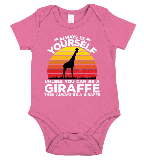 Always be yourself unless you can be a giraffe then always be a giraffe Short Sleeve Baby One-Piece