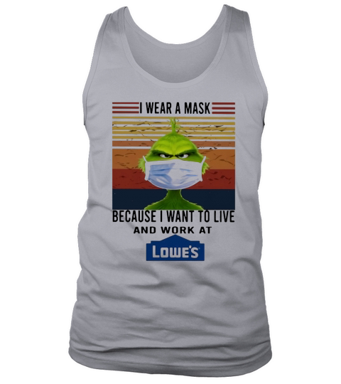 Grinch i wear a mask because i want to live and work at lowe’s vintage retro shirt Tank Top Unisex