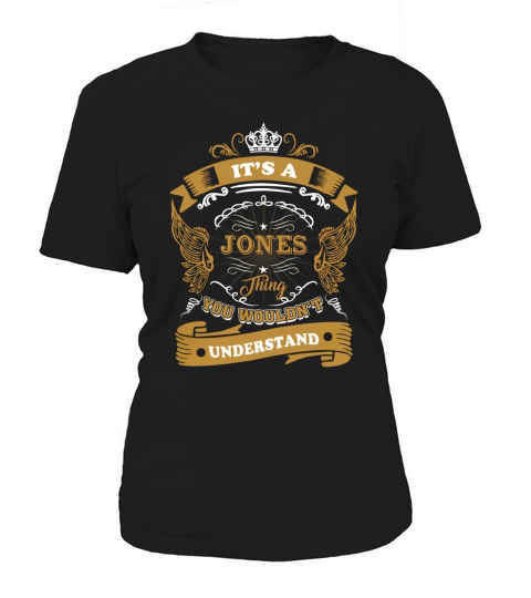 Its a JONES thing, you wouldnt understand Women's T-Shirt