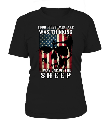 Your First Mistake Was Thinking I Was One Of The Sheep Women's T-Shirt
