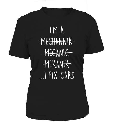im a mechanic i fix cars Women's T-Shirt