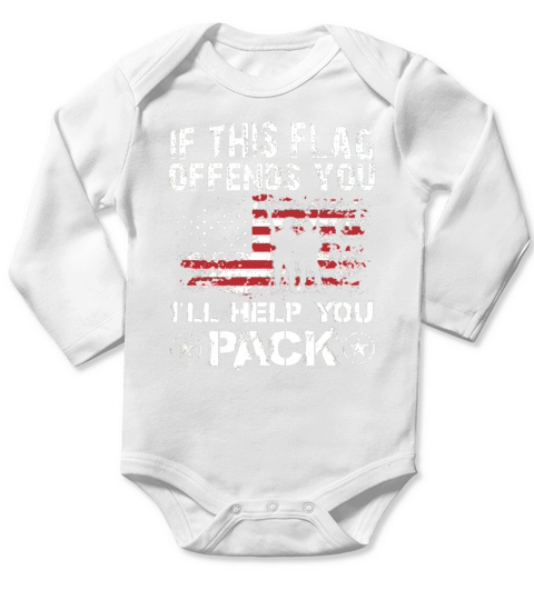 If This Flag Offends You Ill Help You Pack Veteran Shirt Long Sleeve Baby One-Piece