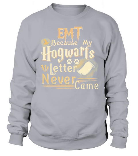 EMT Because Hogwarts Letter Never Came Sweatshirt Unisex