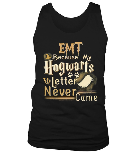 EMT Because Hogwarts Letter Never Came Tank Top Unisex