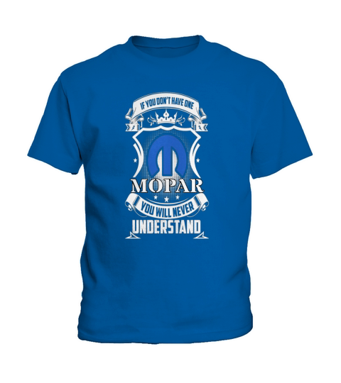 Mopar - If you dont have one mopar you never get Kids T-Shirt