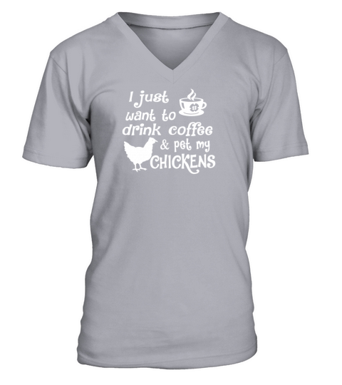 Drink Coffee &amp;amp; Pet My Chickens V-Neck T-shirt