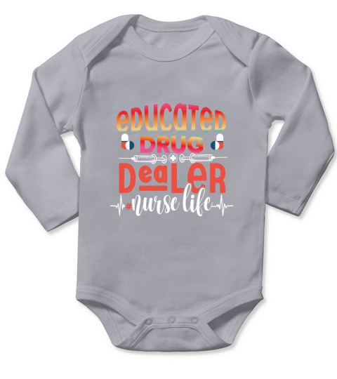 Educated drug dealer nurse life Long Sleeve Baby One-Piece