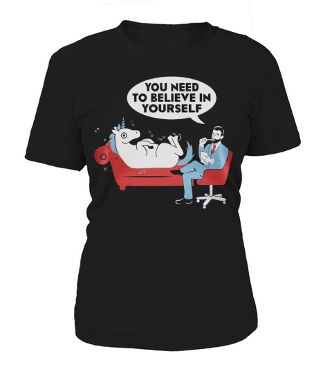 Unicorn you need to believe in yourself shirt Women's T-Shirt