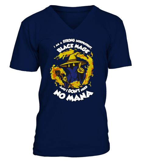 I Am A Strong Independent Black Mage Ang I Dont Need No Mana V-Neck T-shirt