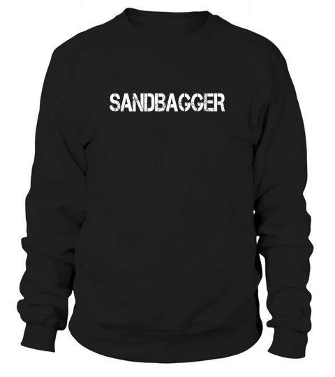 Sandbagger T-shirt Sweatshirt Unisex