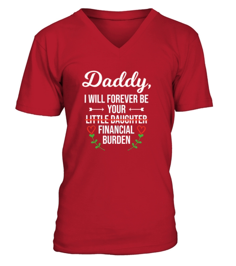 Daddy I will forever be your financial burden - Coffee Mug (colored) V-Neck T-shirt