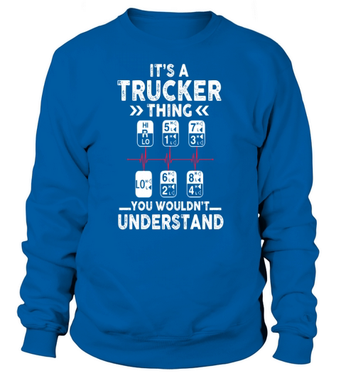 its a trucker thing you wouldnt understand t-shir - Women’s Premium T-Shirt Sweatshirt Unisex