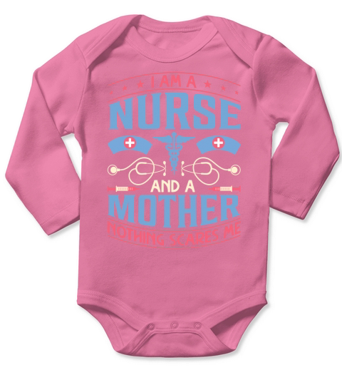 I am a nurse and a mother nothing scares me Long Sleeve Baby One-Piece